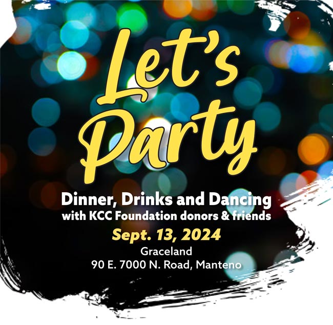 Let's Party - Dinner, Drinks and Dancing with KCC Foundation donors & friends Sept. 13 , 2024 Graceland 90 E. 7000 N. Road, Manteno